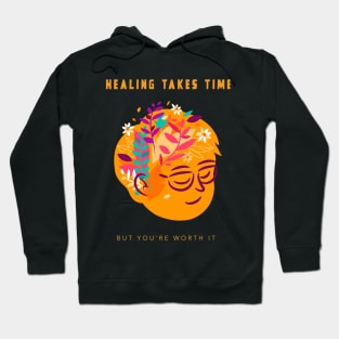 Healing Takes Time but You're Worth it Hoodie